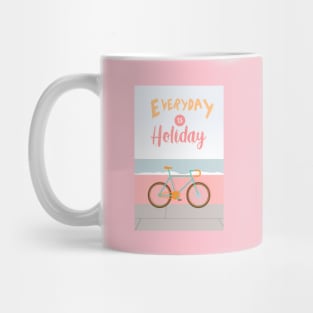 Everyday is Holiday Mug